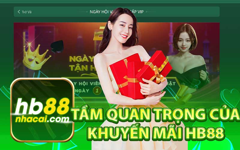 Tầm Quan Trọng Của
Khuyến Mãi HB88