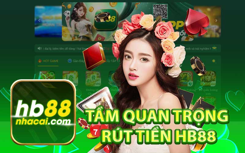 Tầm Quan Trọng 
Rút Tiền HB88